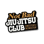 Not Bad Jiu-jitsu Club Sticker